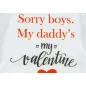   "Sorry boys. My Daddy's my valentine" feliratos valentin napi baba body fehér