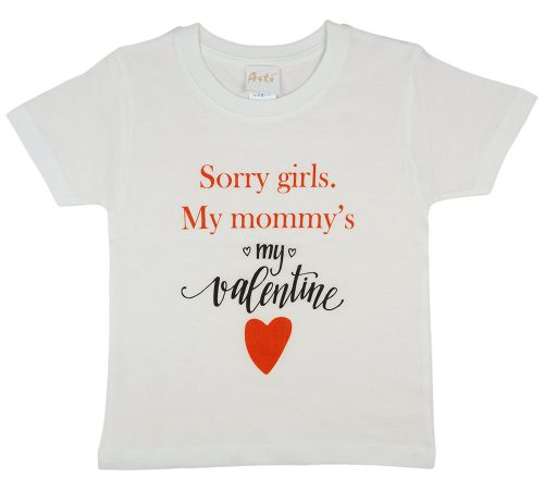 "Sorry girls. My mommy's my valentine" feliratos fiú póló