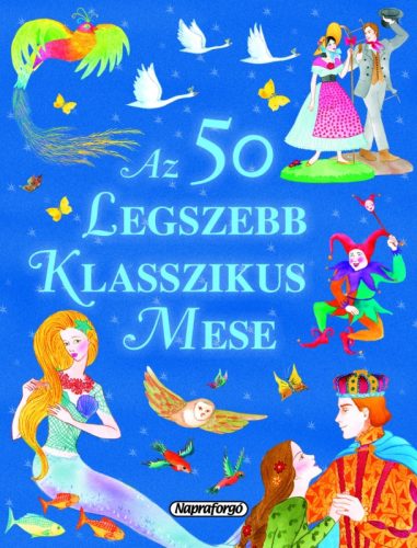  Az 50 legszebb klasszikus mese - mesekönyv