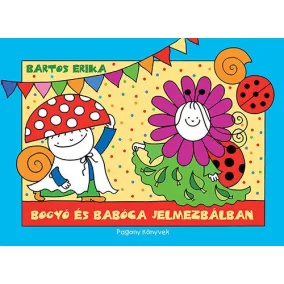    Bogyó és Babóca jelmezbálban - Bartos Erika 24 hó+ - Mesekönyv