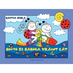    Bogyó és Babóca világot lát - Bartos Erika 24 hó+ - Mesekönyv