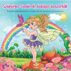   Szépséges tündérek, bűbájos boszorkák - Kreatív kifestő a szépérzék és fantázia fejlesztésére