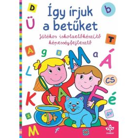   Így írjuk a betűket - Játékos iskolaelőkészítő képességfejlesztő