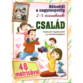   Bölcsitől a nagycsoportig - Család  Felkészítő foglalkoztató az iskolaérettséghez 250 matricával