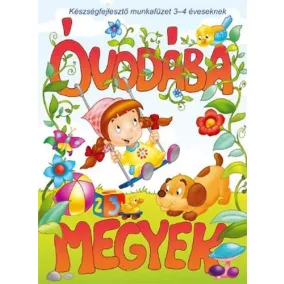   Óvodába megyek - Készségfejlesztő munkafüzet 3-4 éveseknek