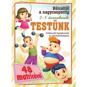   Bölcsitől a nagycsoportig - Testünk - 2-5 éveseknek 48 matricával