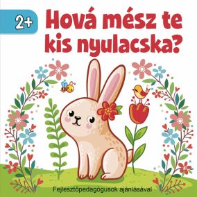   Hová mész te kis nyulacska? – kartonkönyv (2+ éveseknek)